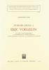 Introduzione a Eric Voegelin. Dal mito teo-cosmogonico al sensorio della trascendenza: la ragione degli antichi e la ragione dei moderni