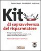Kit di sopravvivenza del risparmiatore. Proteggersi dagli imprevisti, investire al meglio, realizzare obiettivi di vita... Con CD-Rom