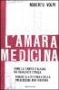 L' amara medicina. Come la sanit� italiana ha sbagliato strada