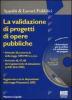 La validazione di progetti di opere pubbliche. Con CD-ROM