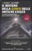 Il mistero della genesi delle antiche civilt�. La verit� sconvolgente sulle origini dell'umanit�