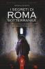 I segreti di Roma sotterranea