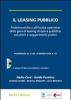 Il leasing pubblico. Problematiche e difficolt� operative della gara di leasing di opera pubblica: soluzioni e suggerimenti pratici. Con CD-ROM