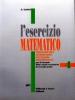 L' esercizio matematico. Per il triennio delle Scuole superiori vol.4