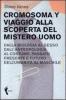 Cromosoma Y. Viaggio alla scoperta del mistero uomo. Dalla biologia al sesso. Dall'antropologia al costume. Passato, presente e futuro dell'umanit� al maschile