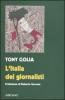 L' Italia dei giornalisti. Interviste come duelli alle maggiori �firme� del giornalismo italiano