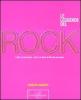 Le leggende del rock. I volti, gli strumenti, i miti e la storia di 50 anni di musica