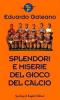 Splendori e miserie del gioco del calcio