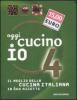 Oggi cucino io. Il meglio della cucina italiana in 600 ricette vol.4