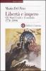 Libert� e impero. Gli Stati Uniti e il mondo 1776-2006