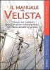 Il manuale del velista. Corso sui cabinati dalle nozioni fondamentali alla navigazione d'altura