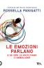Le emozioni parlano e se non le ascoltiamo ci ammaliamo
