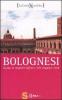 Bolognesi. Guida ai migliori difetti e alle peggiori virt�