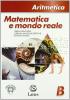 Matematica e mondo reale. Aritmetica B. Con espansione online. Per la Scuola media
