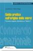 Guida pratica sull'origine delle merci. Procedure doganali, etichettatura e �made in�