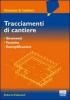 Tracciamenti da cantiere. Apparecchiature, sicurezza, esemplificazioni