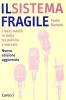 Il sistema fragile. I mass media in Italia tra politica e mercato