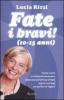 Fate i bravi! (10-15 anni). Come vivere un'adolescenza serena: dalla tata pi� famosa d'Italia regole e consigli per genitori e ragazzi