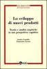 Lo sviluppo di nuovi prodotti. Teoria e analisi empiriche in una prospettiva cognitiva