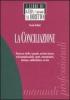 La conciliazione. Processo civile e penale, societ�, lavoro, telecomunicazioni, sport, consumatori, turismo, subfornitura, on line