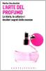 L' Arte del profumo. La storia, la cultura e i desideri segreti delle essenze