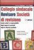 Collegio sindacale. Revisore. Societ� di revisione. Doveri, poteri e responsabilit� degli organi di controllo dopo la riforma societaria
