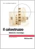 Il calcestruzzo. Materiali e tecnologia