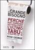 Il grande bisogno. Perch� non dobbiamo sottovalutare l'ultimo tab�: la nostra ca��a
