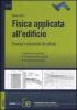 Fisica applicata all'edificio. Esempi e strumenti di calcolo. Isolamento termico, protezione dall'umidit�, isolamento acustico