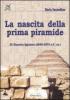 La nascita della prima piramide. III dinastia egiziana (2650-2575 a. C. ca.)
