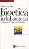 La bioetica in laboratorio. Cellule staminali, clonazione e salute umana