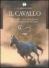 Il cavallo. Storia, mito e realt� di un animale che ha cambiato la vita dell'uomo