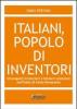Italiani, popolo di inventori. Stravaganti invenzioni e bizzarri scienziati nell'Italia di inizio Novecento