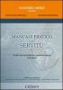 Manuale pratico delle servit�. Profili civili, amministrativi, processuali penali. Formulario