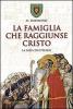 La famiglia che raggiunse Cristo. La saga di C�teaux