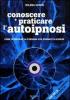 Conoscere e praticare l'autoipnosi. Con CD Audio