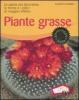 Piante grasse. Le specie pi� decorative, le forme e i colori di maggior effetto