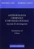 Antropologia criminale e devianza sociale. Tracciati di criminogenesi