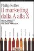 Il marketing dalla A alla Z. Gli 80 concetti indispensabili per ogni manager