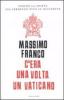 C'era una volta un Vaticano. Perch� la Chiesa sta perdendo peso in Occidente