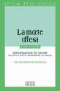 La morte offesa. Espropriazione del morire ed etica della resistenza al male