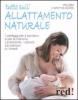 Tutto sull'allattamento naturale. I vantaggi per il bambino e per la mamma. Le tecniche, i disturbi pi� comuni e i rimedi