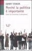 Perch� la politica � importante. Come far funzionare la democrazia