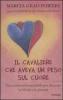 Il cavaliere che aveva un peso sul cuore. Una storia indimenticabile per ritrovare la felicit� e la serenit�