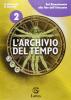 L' archivio del tempo. Con espansione online. Ediz. leggera. Per la Scuola media vol.2