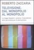 Televisione: dal monopolio al monopolio. La Legge Gasparri �azzera� il pluralismo ed � pericolosa per la democrazia