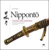 Nippont�. L'anima del samurai. Evoluzione e tecnica dell'arma pi� efficiente della storia