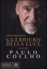 Guerriero della luce. Vita di Paulo Coelho