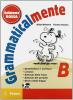 Grammaticalmente. Vol. B: Grammatica e scrittura-Lessico-Sintassi della frase, periodo-Struttura della lingua. Ediz. rossa. Con espansione online. Per la Scuola medi