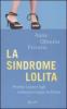La sindrome Lolita. Perch� i nostri figli crescono troppo in fretta